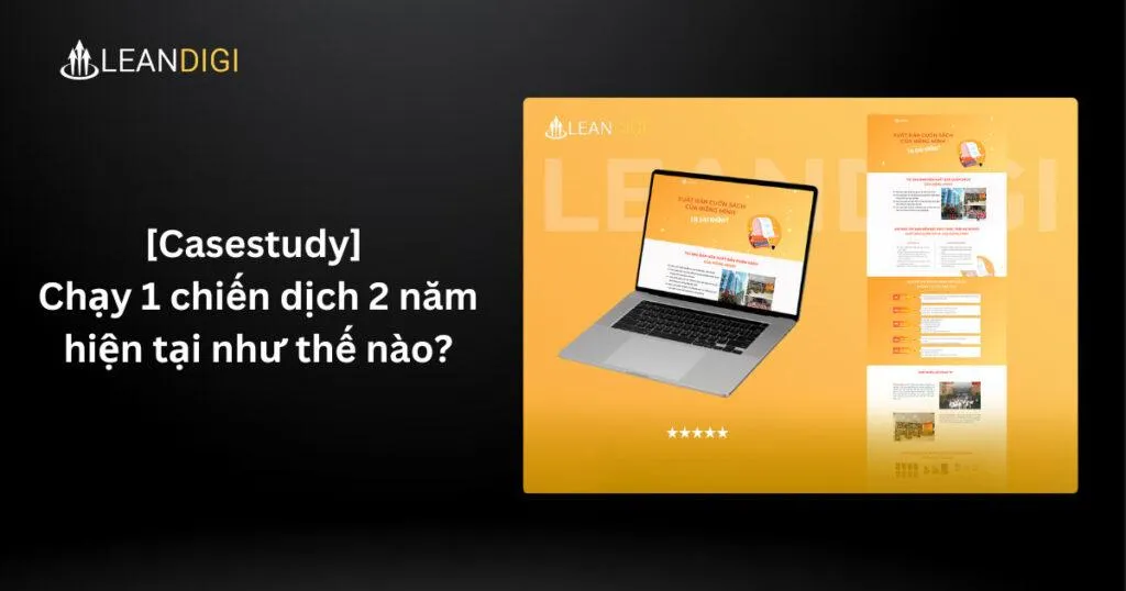 Chạy 1 chiến dịch 2 năm - hiện tại như thế nào?